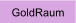 GoldRaum